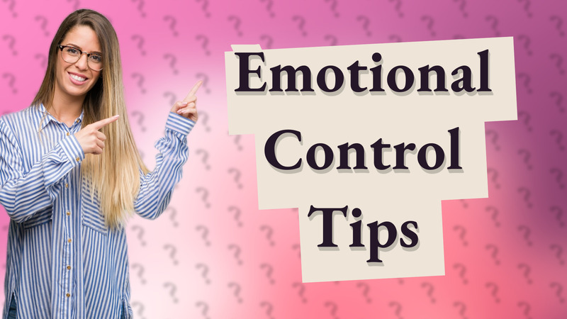 Emotional Control Tips
