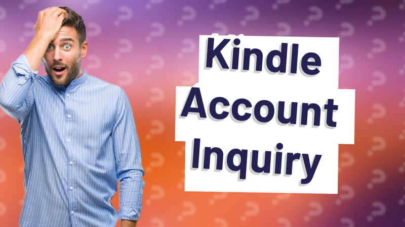Kindle Account Inquiry