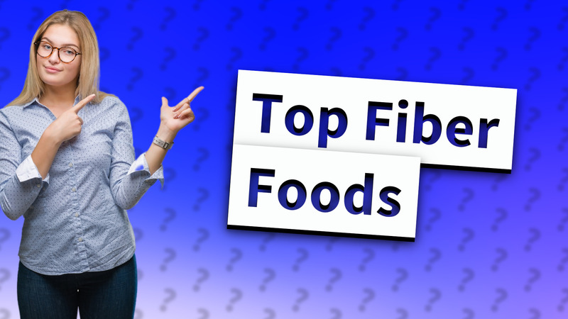 Top Fiber Foods