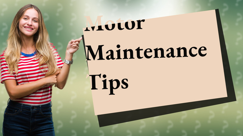 Motor Maintenance Tips