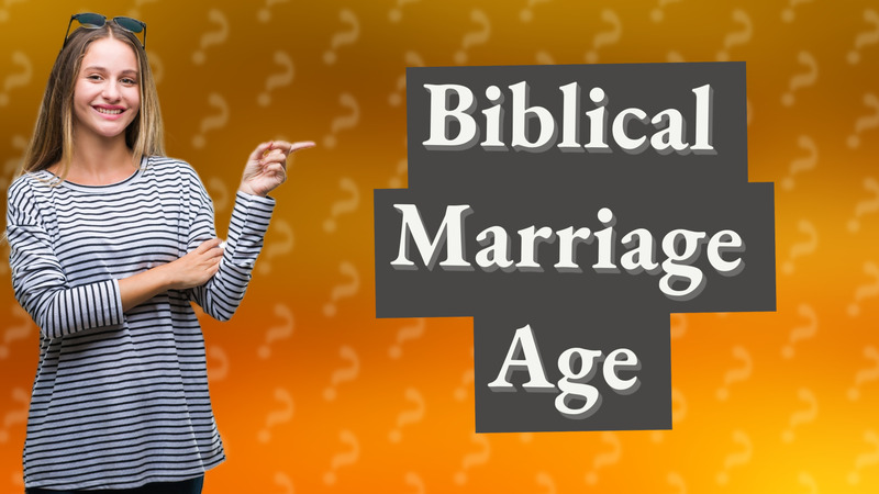 Biblical Marriage Age