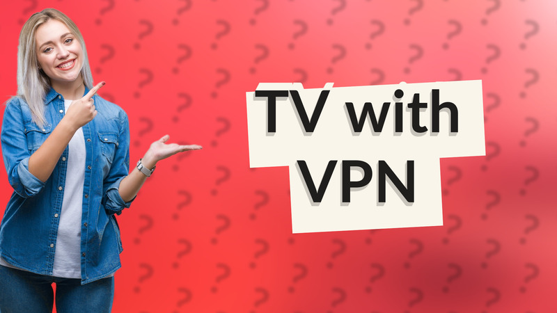 TV with VPN