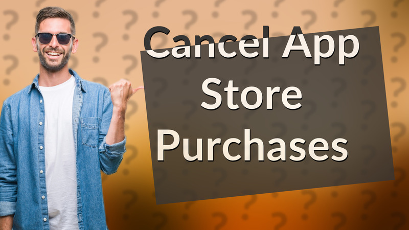 Cancel App Store Purchases
