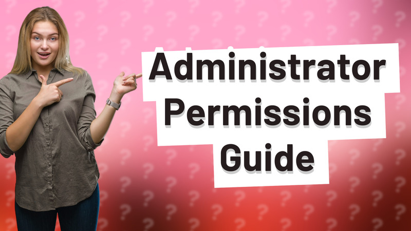 Administrator Permissions Guide