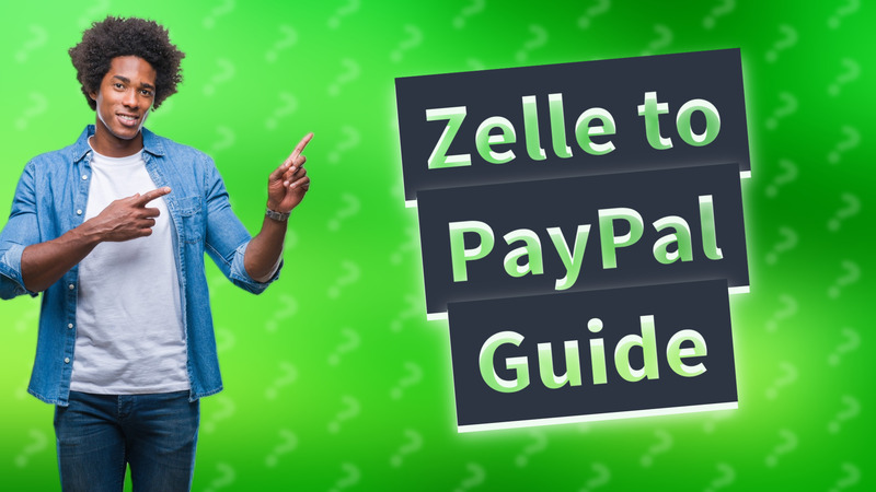 Zelle to PayPal Guide