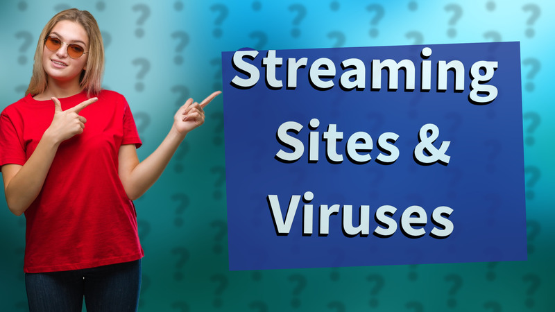 Streaming Sites & Viruses