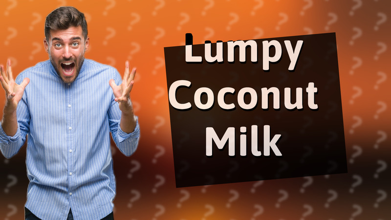 Lumpy Coconut Milk
