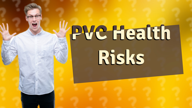 PVC Health Risks