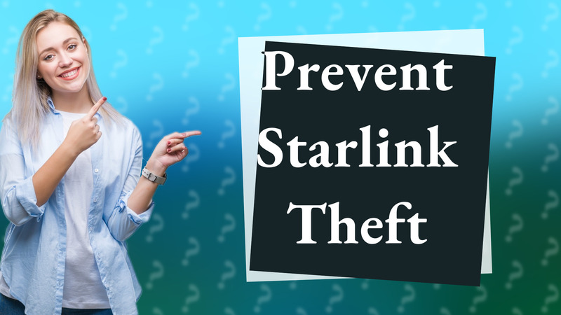 Prevent Starlink Theft