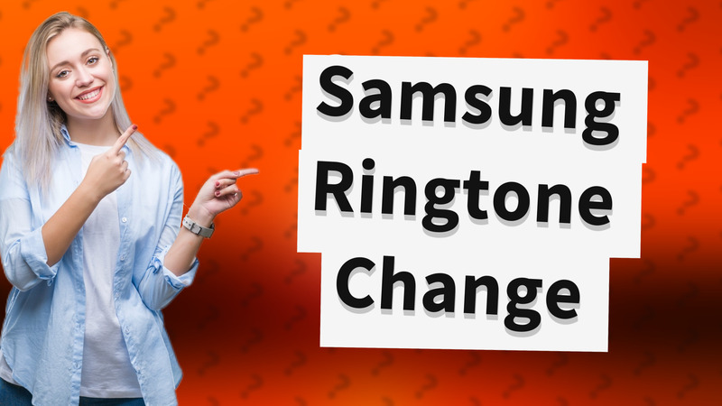 Samsung Ringtone Change