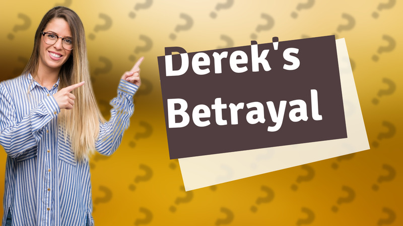 Derek's Betrayal