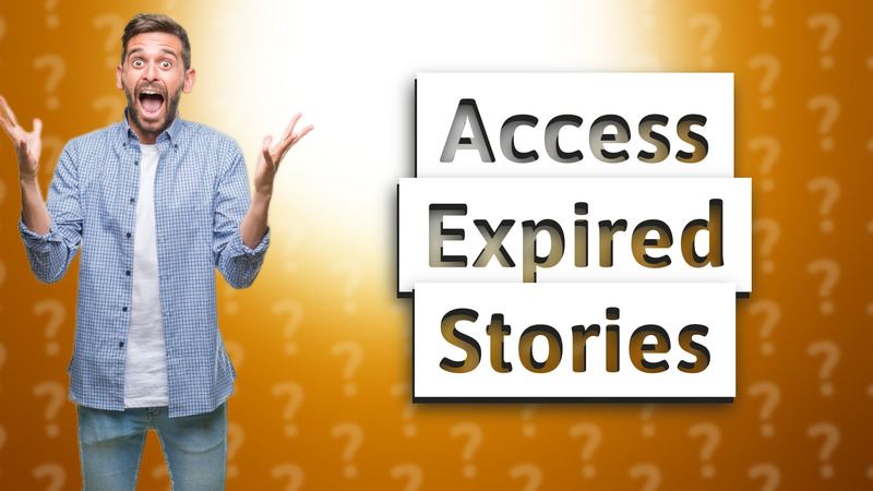 Access Expired Stories