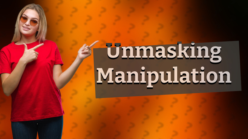 Unmasking Manipulation