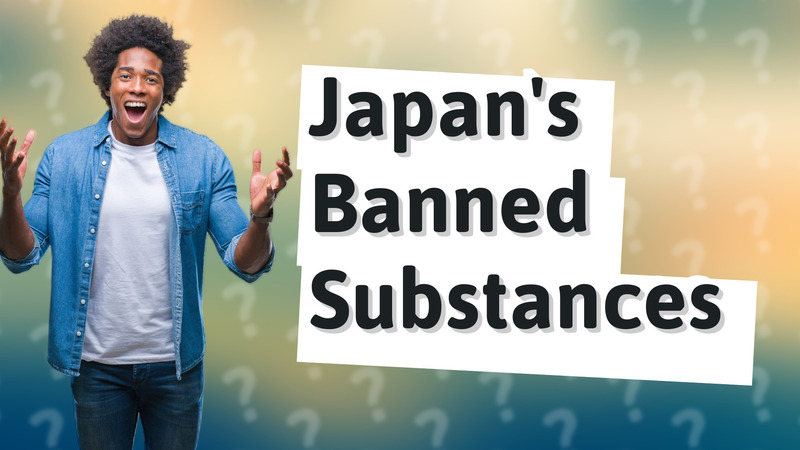 Japan's Banned Substances