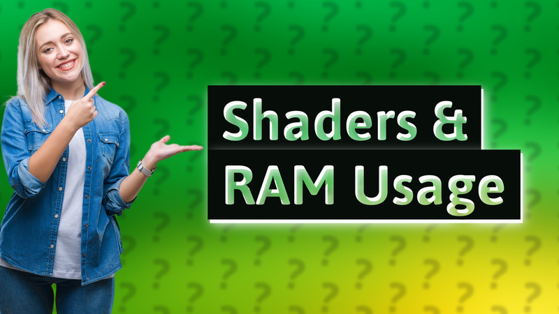 Shaders & RAM Usage