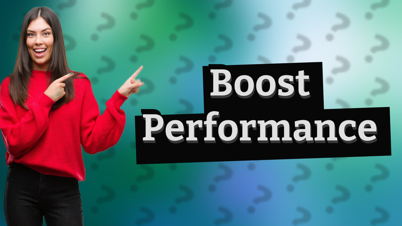 Boost Performance