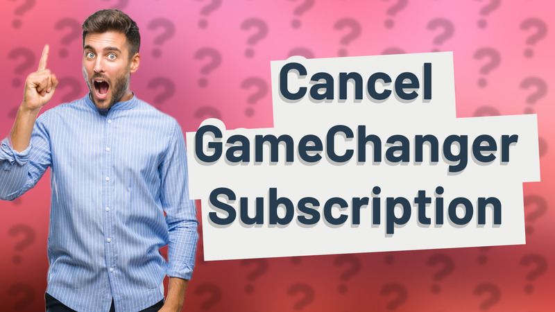 Cancel GameChanger Subscription