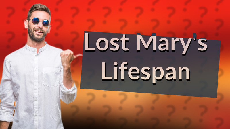 Lost Mary's Lifespan