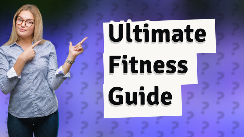 Ultimate Fitness Guide