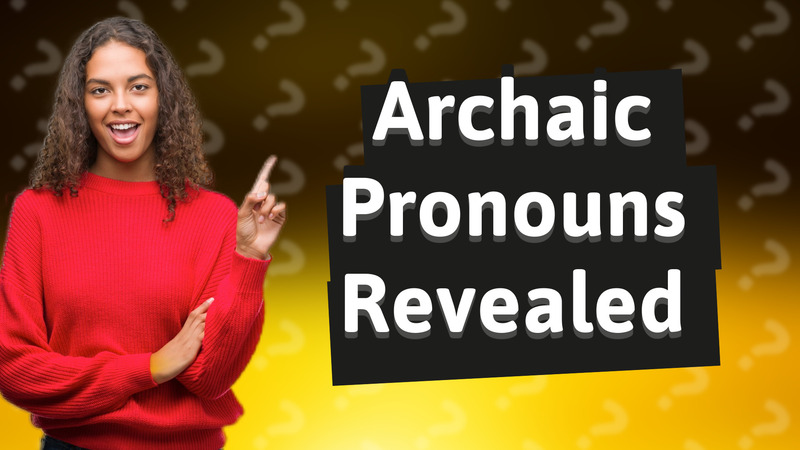 Archaic Pronouns Revealed