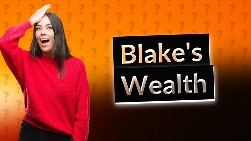 Blake's Wealth
