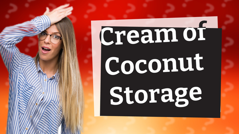Cream of Coconut Storage
