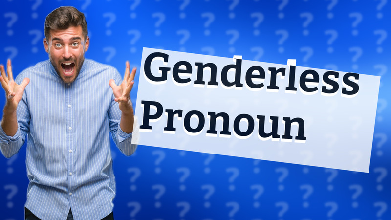 Genderless Pronoun