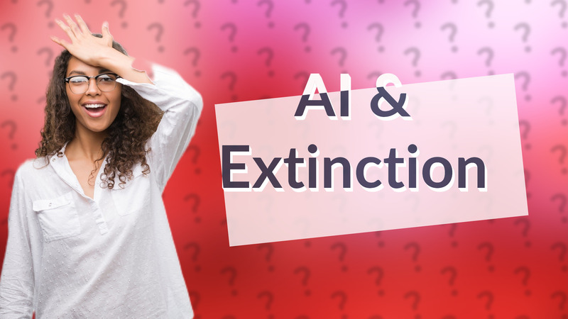 AI & Extinction