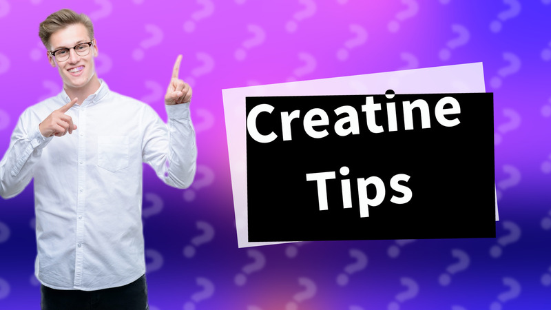Creatine Tips