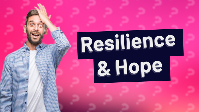 Resilience & Hope