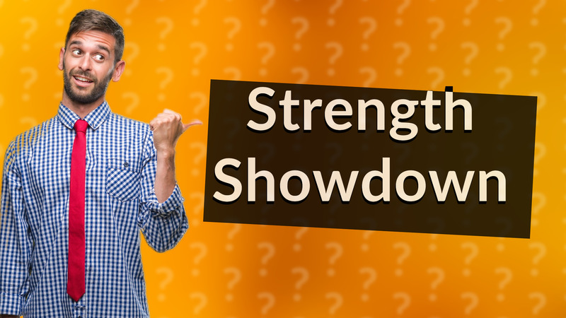 Strength Showdown
