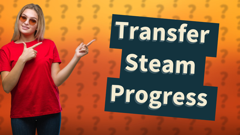 Transfer Steam Progress