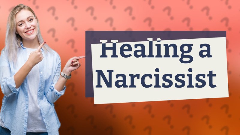 Healing a Narcissist