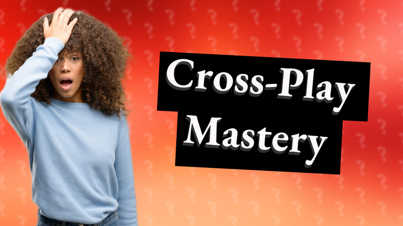 Cross-Play Mastery