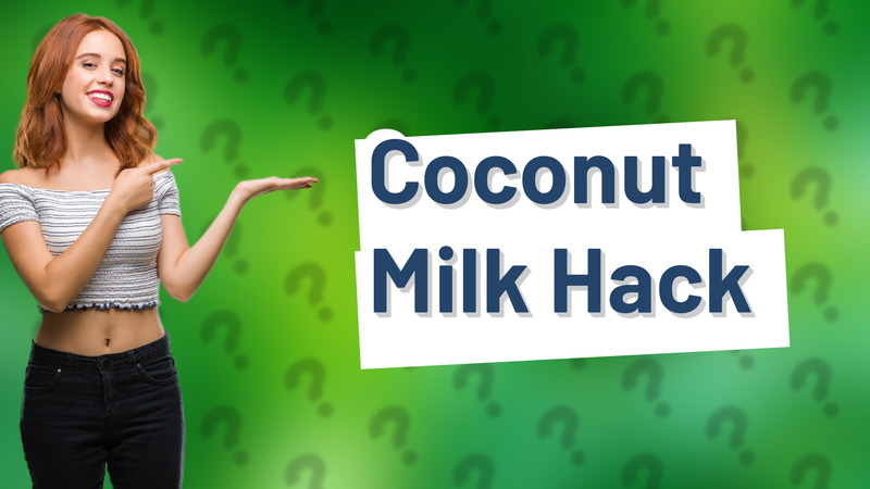 Coconut Milk Hack