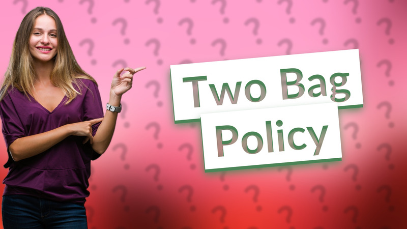 Two Bag Policy