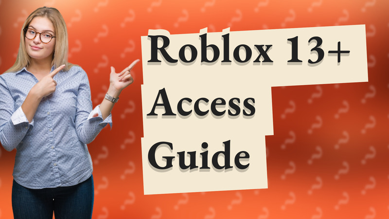 Roblox 13+ Access Guide