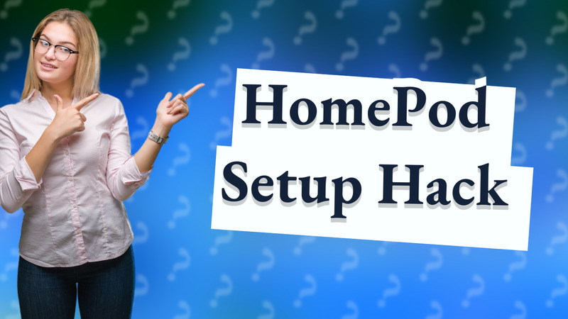 HomePod Setup Hack