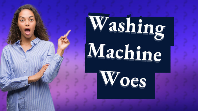 Washing Machine Woes