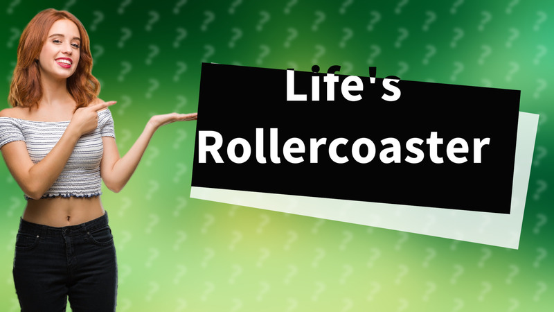 Life's Rollercoaster