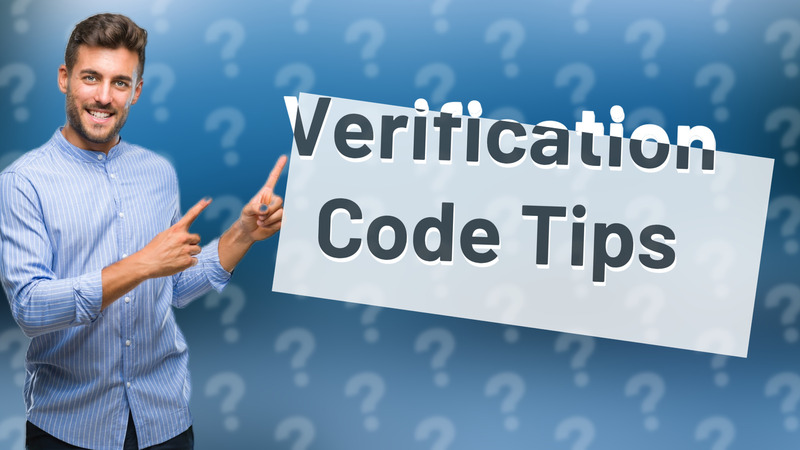 Verification Code Tips