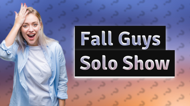 Fall Guys Solo Show