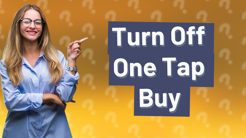 Turn Off One Tap Buy