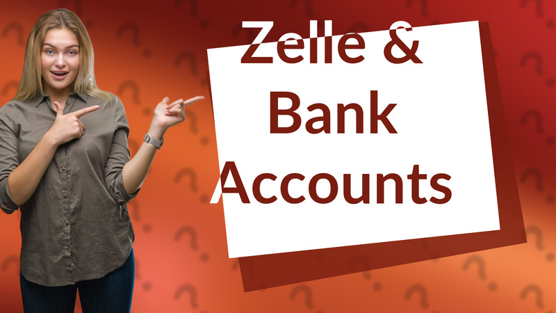 Zelle & Bank Accounts