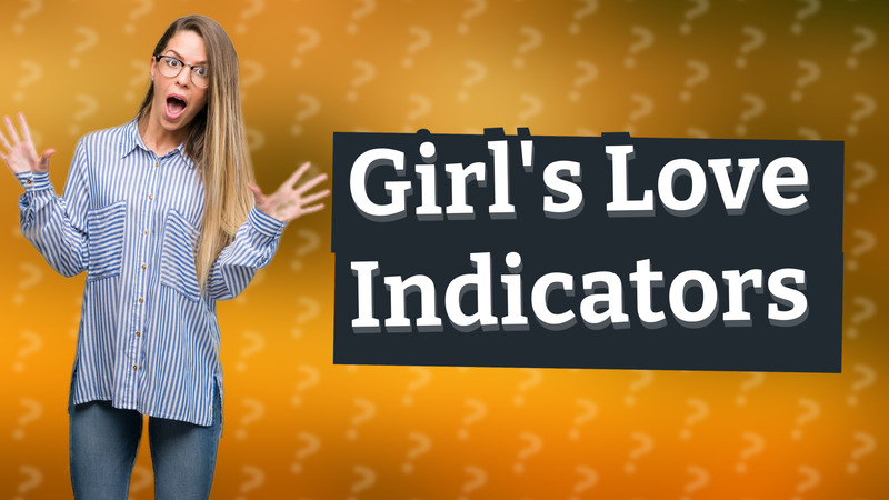 Girl's Love Indicators