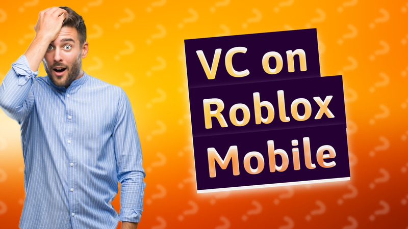 VC on Roblox Mobile
