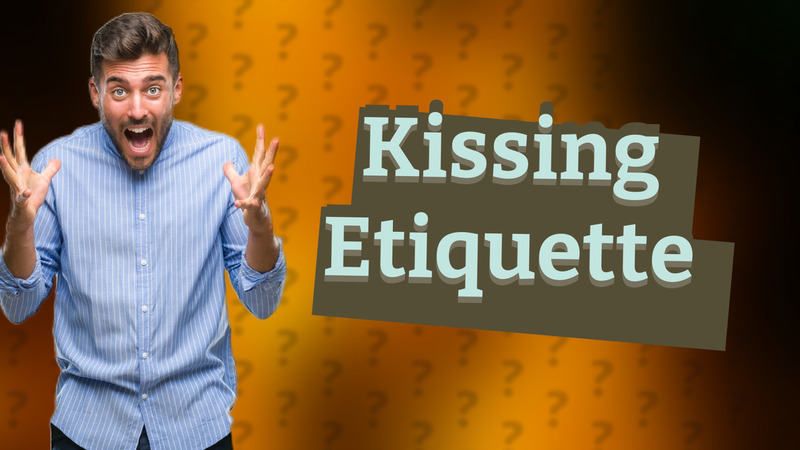 Kissing Etiquette