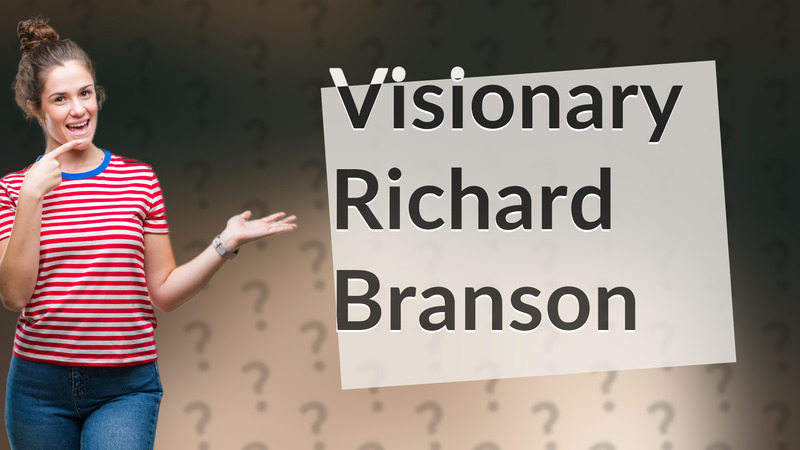 Visionary Richard Branson