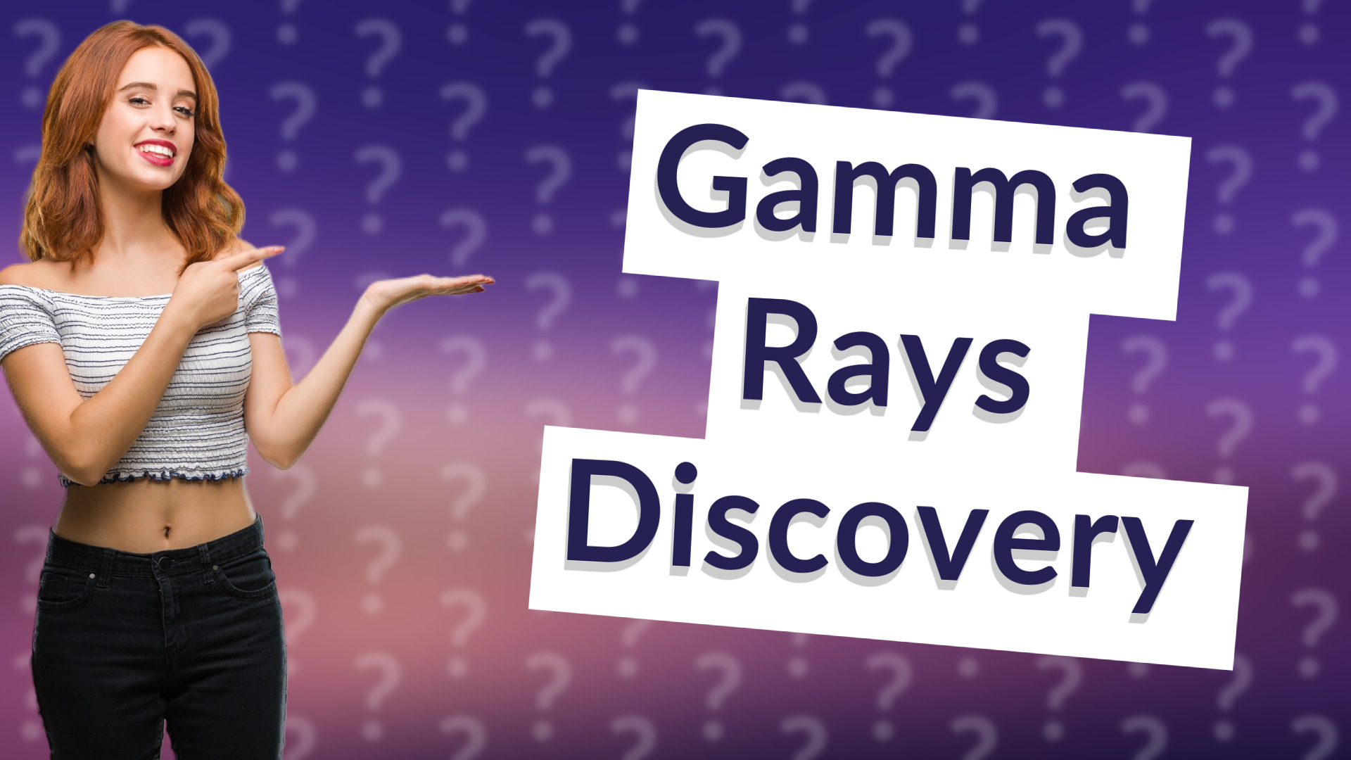 Gamma Rays Discovery