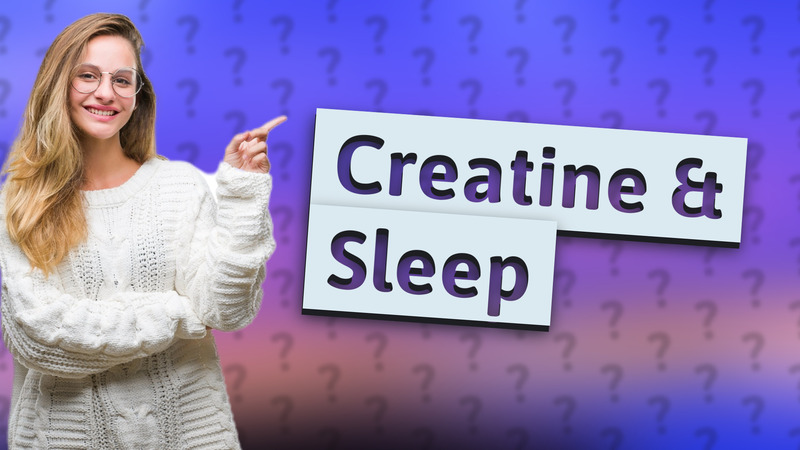 Creatine & Sleep
